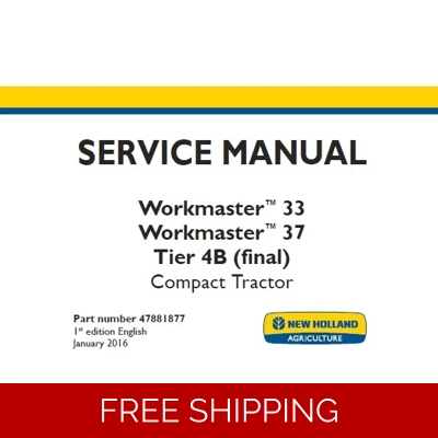 NEW HOLLAND WORKMASTER 33 , WORKMASTER 37 TIER 4B (FINAL) COMPACT TRACTOR SERVICE REPAIR MANUAL NEW HOLLAND WORKMASTER 33 , WORKMASTER 37 TIER 4B (FINAL) COMPACT TRACTOR SERVICE REPAIR MANUAL